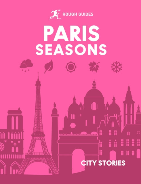 Rough Guides City Stories: Paris Seasons - Amy Hopkins