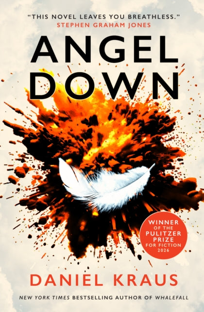 Angel Down : Winner of the 2026 Pulitzer Prize for Fiction - Daniel Kraus