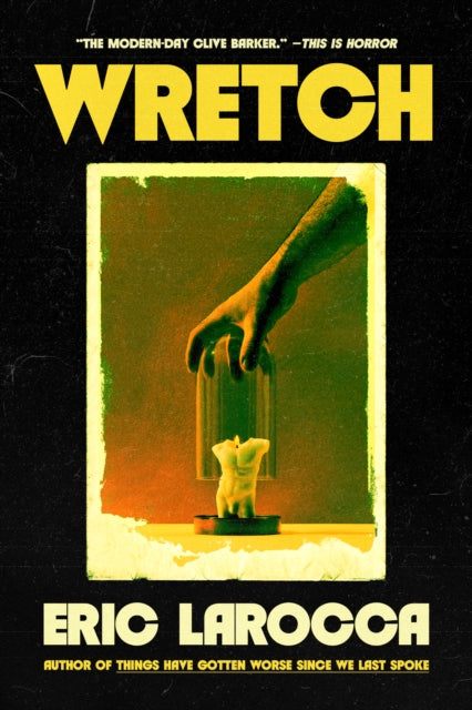 Wretch: or, The Unbecoming of Porcelain Khaw - Eric LaRocca