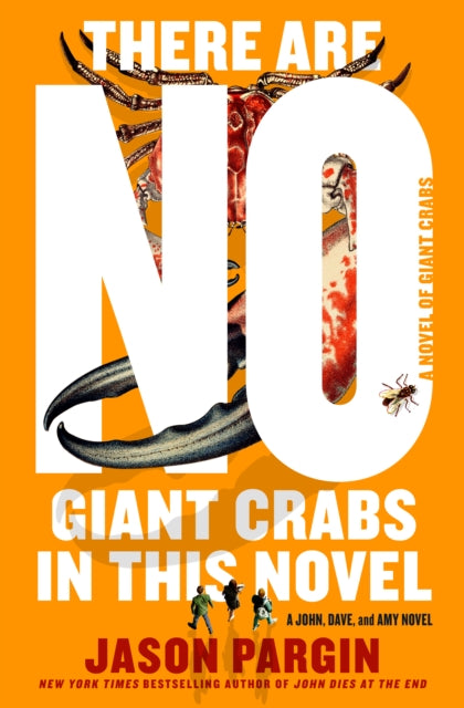 There Are No Giant Crabs in This Novel : A Novel of Giant Crabs - Jason Pargin