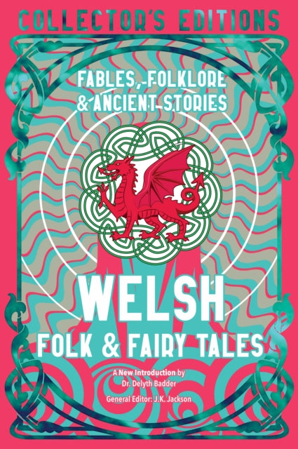 Welsh Folk & Fairy Tales : Fables, Folklore & Ancient Stories - J.K. Jackson