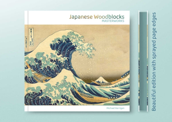 Japanese Woodblocks : Masterworks - Michael Kerrigan