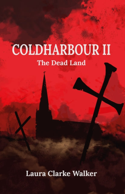 Coldharbour II : The Dead Land - Laura Clarke Walker