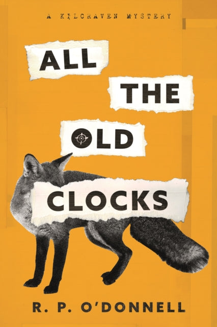ALL THE OLD CLOCKS : A KILCRAVEN MYSTERY - R.P. O'Donnell
