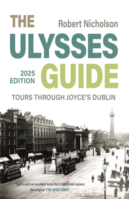 The Ulysses Guide : Tours through Joyce's Dublin - Robert Nicholson