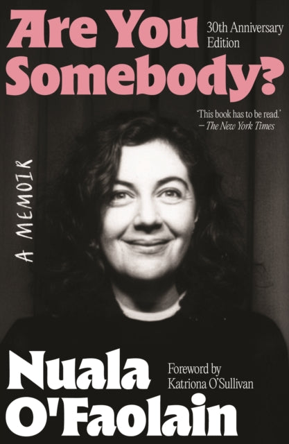 ARE YOU SOMEBODY? : 30th Anniversary edition - Nuala O'Faolain