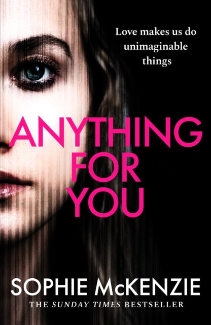 Anything For You : A tense and unputdownable psychological thriller from the SUNDAY TIMES bestselling author - Sophie McKenzie