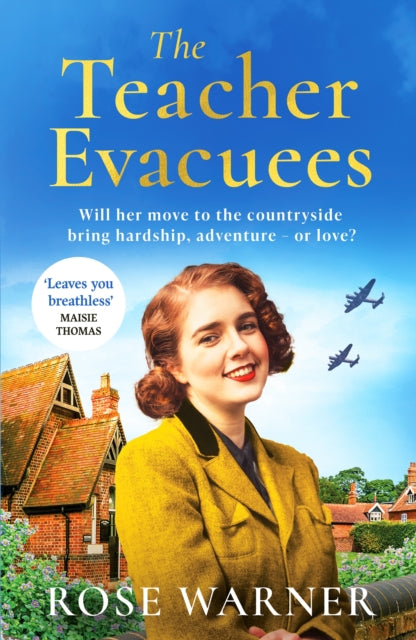 The Teacher Evacuees : A thrilling and page-turning WWII historical novel filled with romance and friendship - Rose Warner