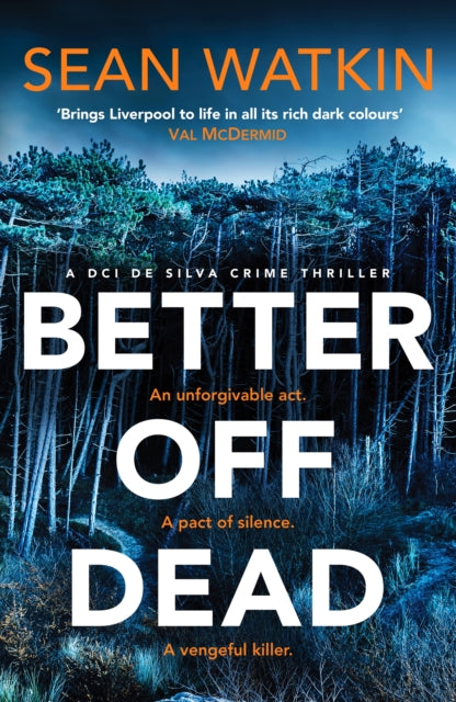 Better Off Dead : An unmissable Liverpool-set police procedural novel from a rising star in crime thriller fiction - Sean Watkin