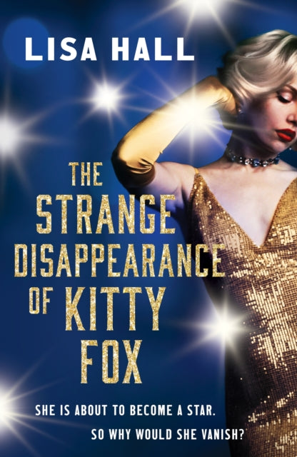 The Strange Disappearance of Kitty Fox : An unforgettable twisty time-hop mystery set in the Golden Age of Hollywood - Lisa Hall