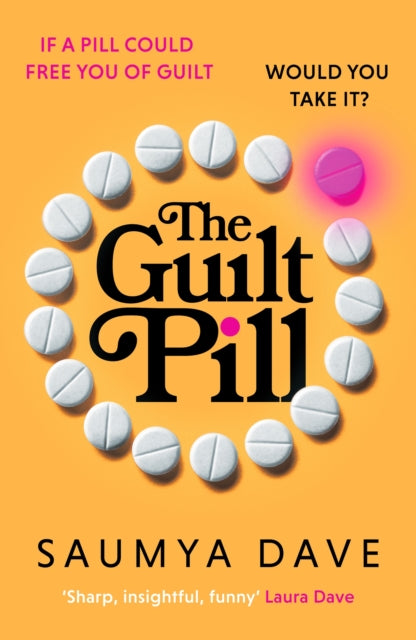Front cover of The Guilt Pill by Saumya Dave, paperback