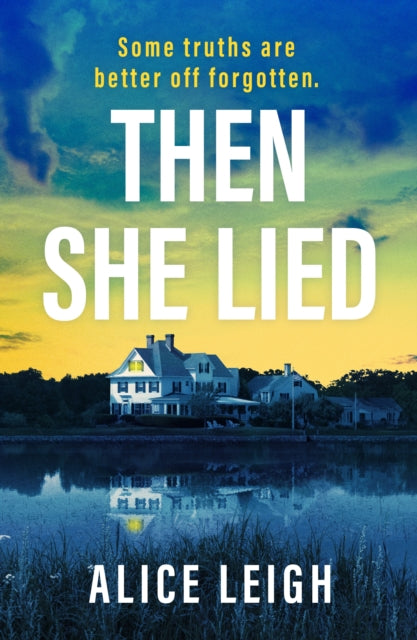 Front cover of Then She Lied by Alice Leigh, paperback