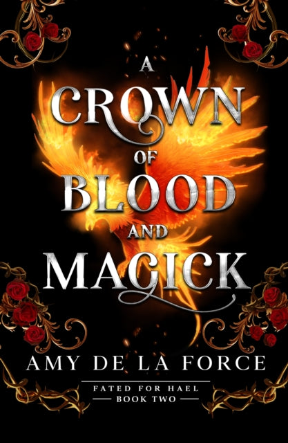 A Crown of Blood and Magick : Follow up to the addictive slow-burn romantasy A KISS OF HAMMER AND FLAME - Amy de la Force