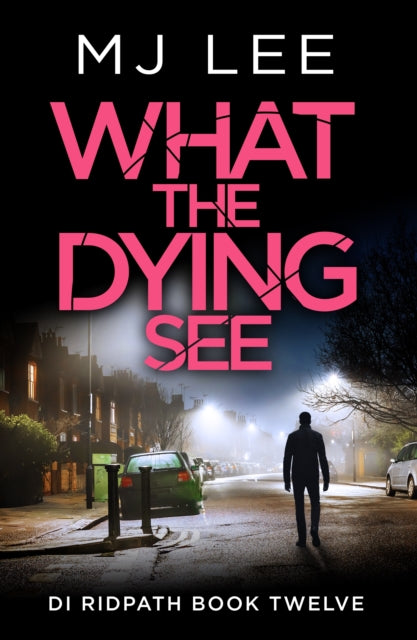 What the Dying See : An utterly gripping and fast-paced crime thriller set in Manchester - M J Lee