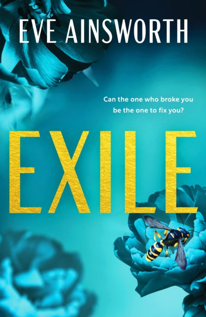 Exile : An emotional and shocking second chance romance - Eve Ainsworth