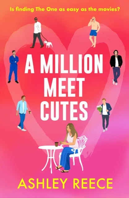 A Million Meet Cutes : A warm, relatable romcom about finding The One - Ashley Reece