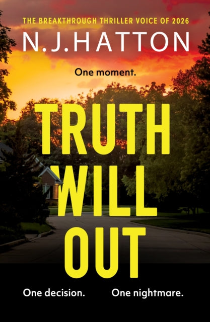 Truth Will Out : A fast-paced, read-in-one-sitting thriller that will have you hooked - N.J. Hatton