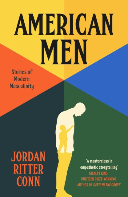 American Men : Stories of Modern Masculinity - Jordan Ritter Conn