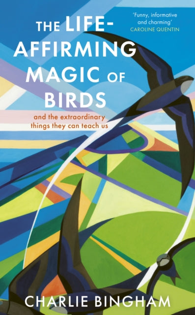 Front cover of The Life-Affirming Magic of Birds by Charlie Bingham, hardback
