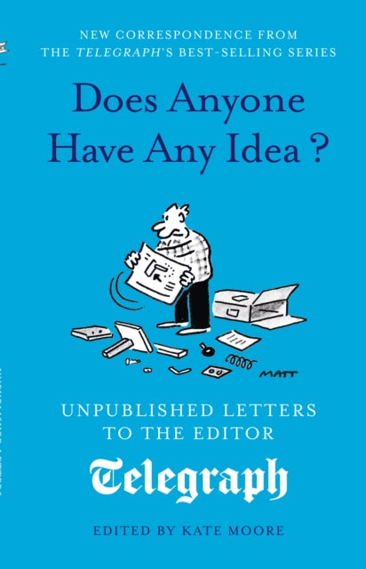 Does Anyone Have Any Idea? : Unpublished Letters to The Daily Telegraph Volume 18 - Kate Moore