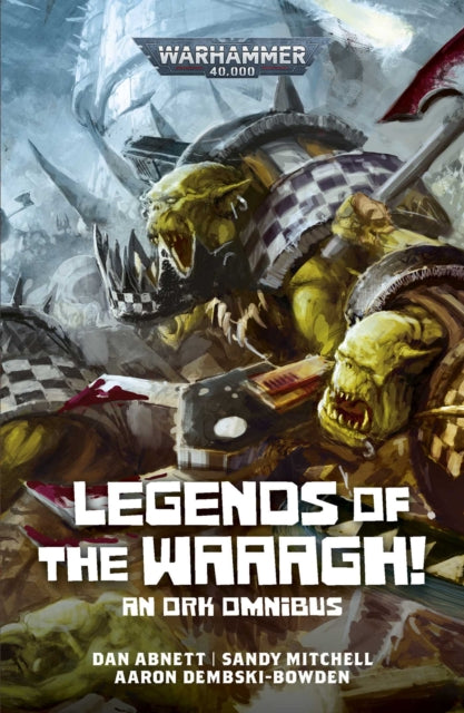 Legends of the Waaagh! - Dan Abnett