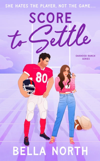 Score to Settle : A totally unputdownable, sweet and steamy enemies-to-lovers small town romance - Bella North