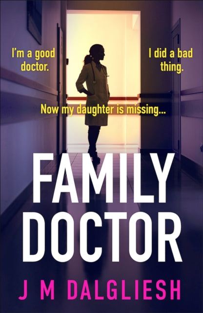 Family Doctor : A totally gripping and pulse-pounding psychological thriller - J M Dalgliesh