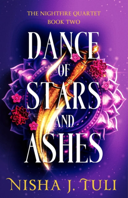 Dance of Stars and Ashes : An enemies to lovers fantasy romance - Nisha J. Tuli
