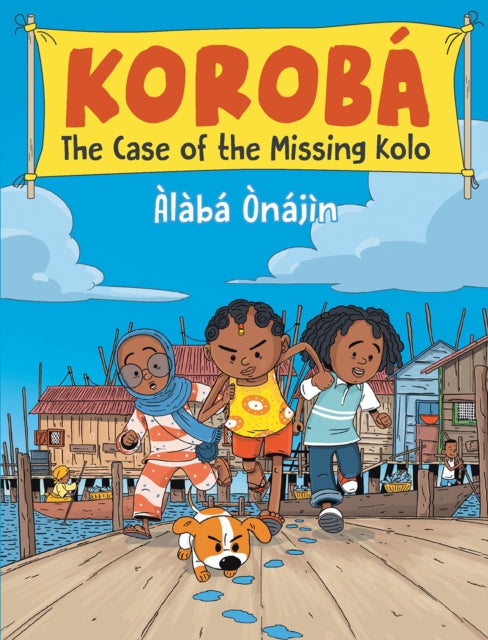 Front cover of Koroba: The Case of the Missing Kolo by Alaba Onajin, paperback