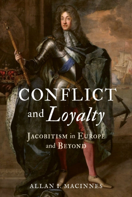 Conflict and Loyalty : Jacobitism in Europe and Beyond