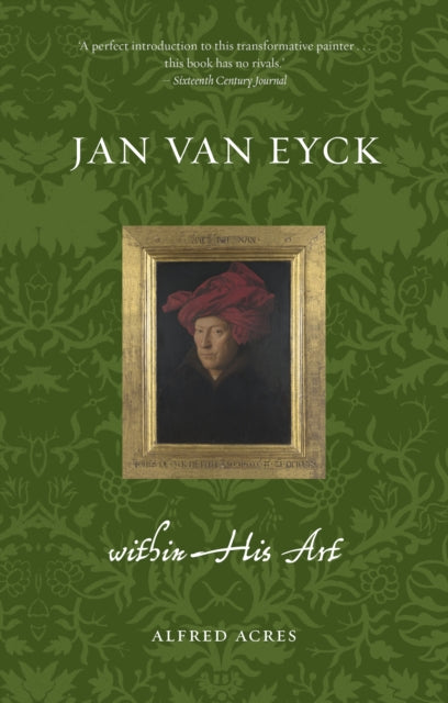 Jan van Eyck within His Art - Alfred Acres