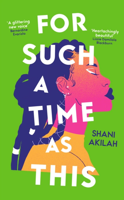 For Such a Time as This : 'A glittering new voice' Bernardine Evaristo - Shani Akilah