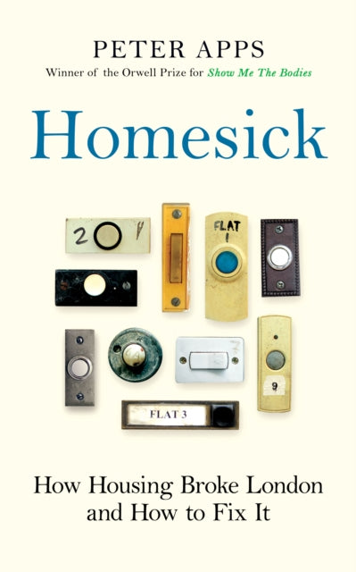 Homesick : How Housing Broke London and How to Fix It - Peter Apps
