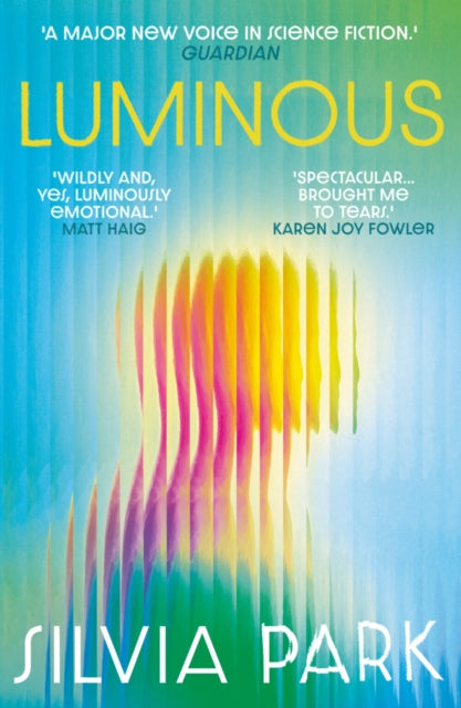 Luminous : 'A major new voice in science fiction.' - Guardian - Silvia Park