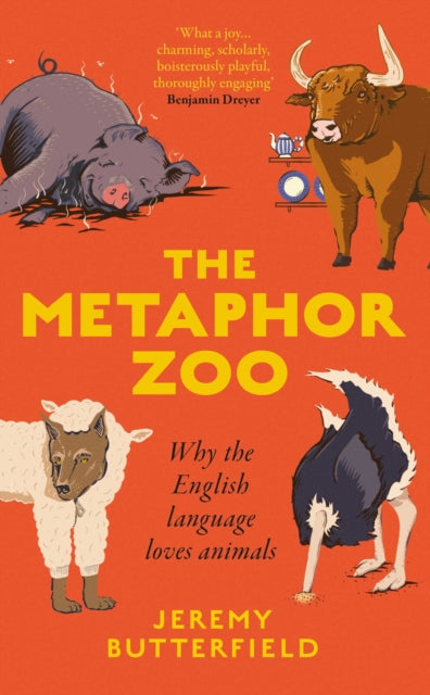 The Metaphor Zoo : Why the English Language Loves Animals - Jeremy Butterfield