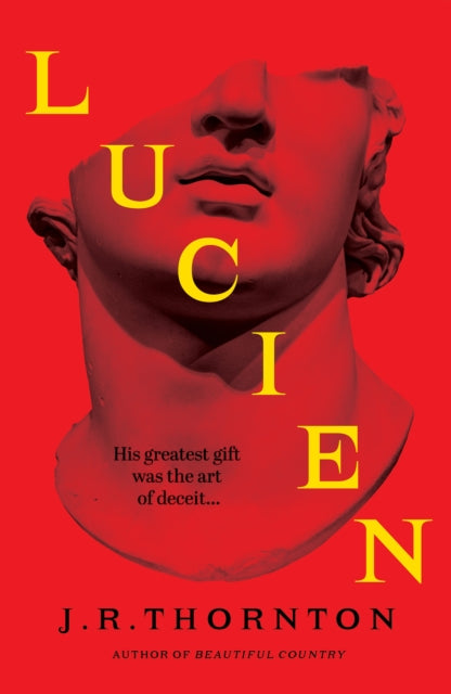 Lucien : The Secret History meets Saltburn in this captivating dark academia thriller - J.R. Thornton