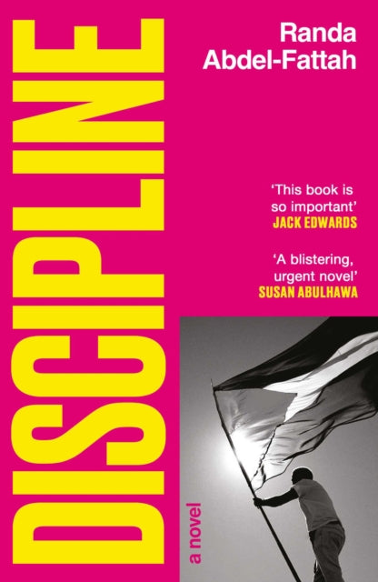 Discipline : `Razor sharp, uncompromising and bitingly funny.' Omar Robert Hamilton - Randa Abdel-Fattah