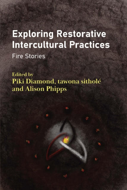 Exploring Restorative Intercultural Practices : Fire Stories - Alison Phipps