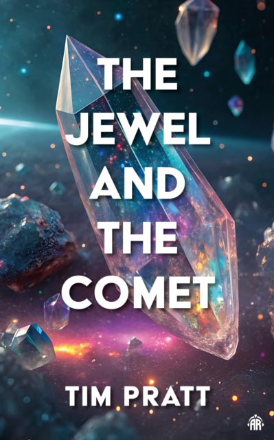 The Jewel and the Comet - Tim Pratt