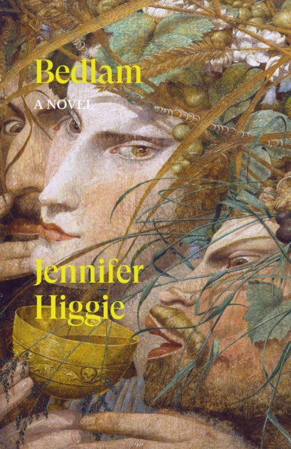 Bedlam : A Novel - Jennifer Higgie