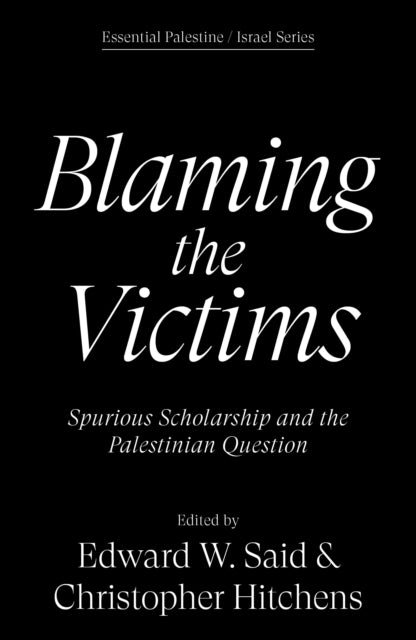 Blaming the Victims : Spurious Scholarship and the Palestinian Question - Elia Zureik