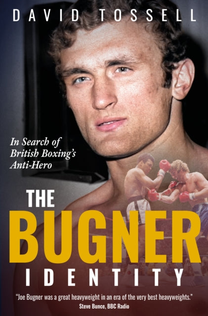 The Bugner Identity : In Search of British Boxing's Anti-Hero - David Tossell