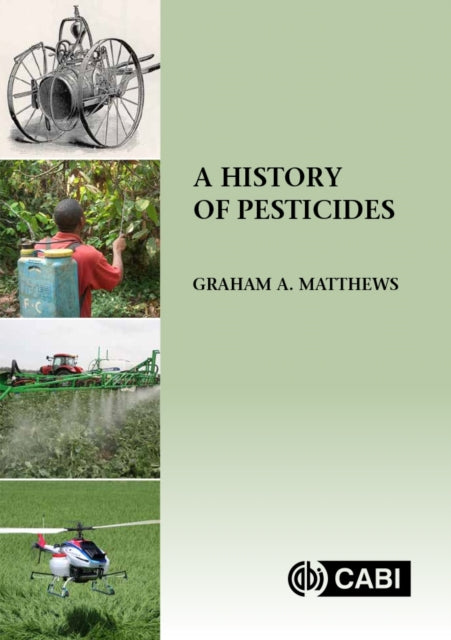 A History of Pesticides - Graham Matthews