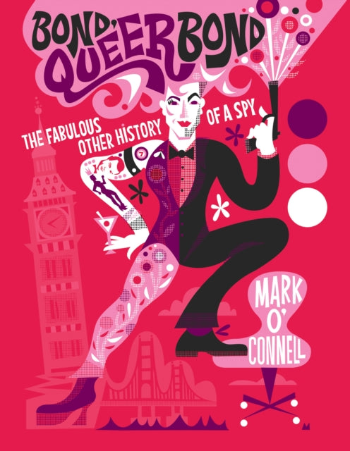 Bond, Queer Bond : The Fabulous Other History of a Spy - Mark O'Connell