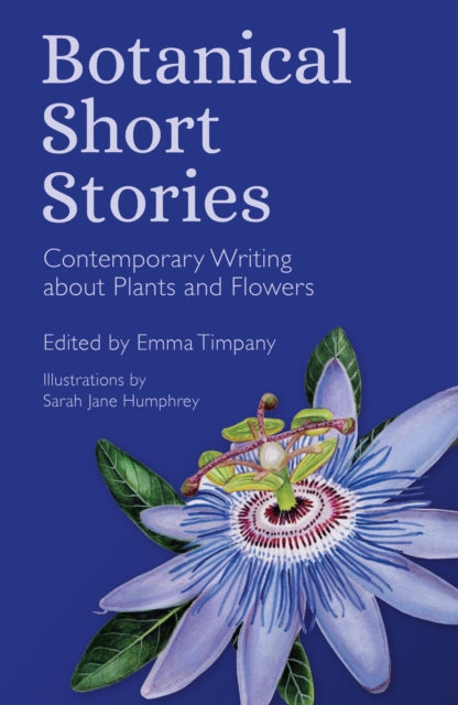 Botanical Short Stories : Contemporary Writing about Plants and Flowers - Sarah Jane Humphrey
