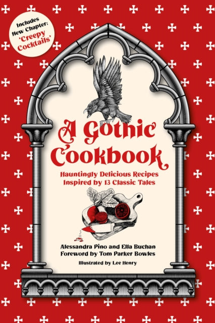 A Gothic Cookbook : Hauntingly Delicious Recipes Inspired by 13 Classic Tales - Lee Henry