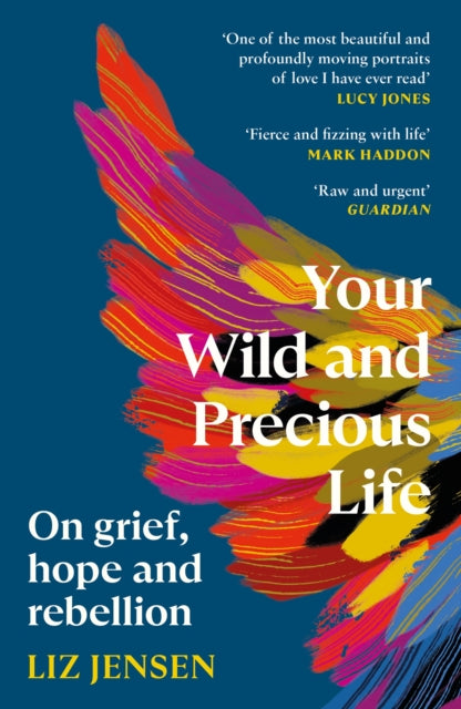 Your Wild and Precious Life : On grief, hope and rebellion