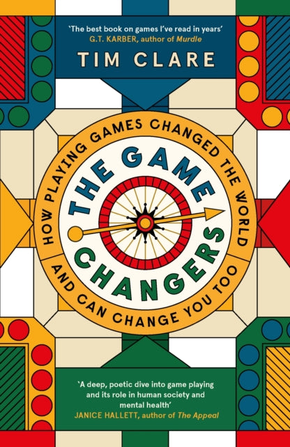 The Game Changers : How Playing Games Changed the World and Can Change You Too - Tim Clare