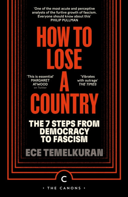 How to Lose a Country : The 7 Steps from Democracy to Fascism - Ece Temelkuran