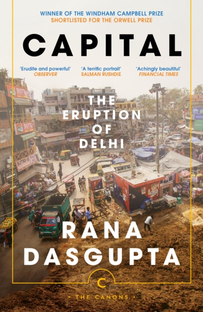 Capital : The Eruption of Delhi - Rana Dasgupta